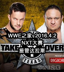 <b>WWE2016年4月2日【NXT大赛：接管达拉斯】</b>