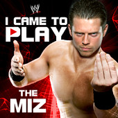 米兹（The Miz）出场音乐《I Came To Play》